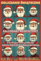 Odliczanie Swiateczne: Kalendarz Adwentowy: 25 Dni Przygód Swietego Mikolaja: Radosna Podróz do Dnia Bozego Narodzenia (Polish Edition) B0CP1DQ68B Book Cover