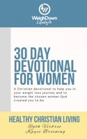 Healthy Christian Living: Weigh Down Lifestyle 30 Day Devotional 1989100171 Book Cover