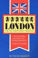 London for the Independent Traveler: See the London You Want to See--In Three Great Days! a Step-By-Step Guide 0943400813 Book Cover