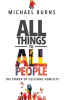 All Things to All People—The Power of Cultural Humility 1948450542 Book Cover