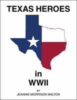 Texas Heroes in WWII 1524605557 Book Cover