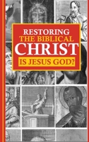 Restoring the Biblical Christ B0FYZ1CKCP Book Cover