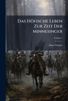 Das Hofische Leben Zur Zeit Der Minnesinger, Volume 1 1142225046 Book Cover