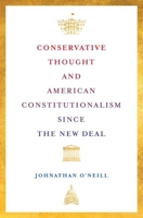 Conservative Thought and American Constitutionalism since the New Deal 1421444623 Book Cover