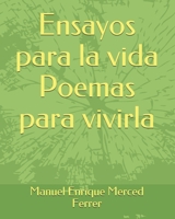 Ensayos para la vida Poemas para vivirla (Spanish Edition) B086BBX719 Book Cover