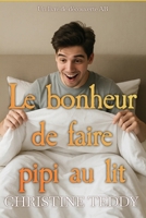 Le bonheur de faire pipi au lit: Un livre positif sur l'énurésie et les couches B0FR9QZZ2R Book Cover
