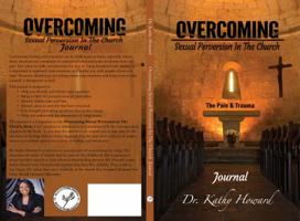 Overcoming Sexual Perversion in the Church Journal: The Pain and Trauma 0999234528 Book Cover