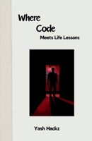Where Code Meets Life Lessons B0DPXFKSSD Book Cover