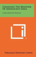 Changing the Behavior of Adolescent Girls: A Description Process 1258286955 Book Cover