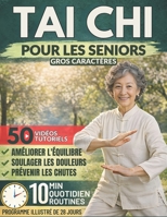 Tai Chi Pour Les Seniors (Gros Caractères): Un Système Doux De 10 Minutes Par Jour Pour Améliorer L’équilibre, Soulager La Raideur Articulaire, ... Illustrations Incluses B0GMJXVKDL Book Cover