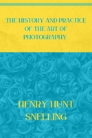 THE HISTORY AND PRACTICE OF THE ART OF PHOTOGRAPHY: Blue Atoll & Vibrant Yellow Edition B08XZ42WTZ Book Cover