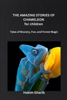 Amazing Stories of Chameleon: Tales of Bravery, Fun, and Forest Magic B0F7HVPJ29 Book Cover