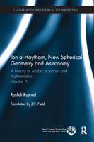 Ibn al-Haytham, New Astronomy and Spherical Geometry: A History of Arabic Sciences and Mathematics Volume 4 0815348827 Book Cover