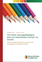 Um olhar psicopedag�gico para as express�es sociais na escola 6139725828 Book Cover