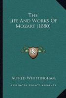 The Life And Works Of Mozart 1021852406 Book Cover