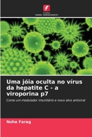 Uma jóia oculta no vírus da hepatite C - a viroporina p7: Como um modulador imunitário e novo alvo antiviral 6205339366 Book Cover