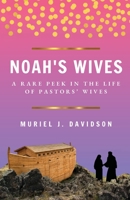 NOAH'S WIVES: A Rare Peek In The Life Of Pastors' Wives 0578309874 Book Cover
