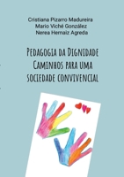 Pedagogia Da Dignidade: Caminhos para uma sociedade convivencial 1445754398 Book Cover