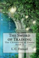 The Sword of Training: The Chronicles of Ennea Book 2 1939687136 Book Cover