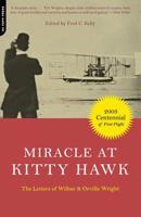 Miracle at Kitty Hawk: The Letters of Wilbur and Orville Wright 0306812037 Book Cover