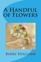 A Handful of Flowers 1499251394 Book Cover