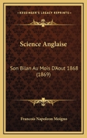 Science Anglaise: Son Bilan Au Mois D'Aout 1868 (1869) 1166981983 Book Cover
