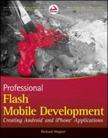 Professional Flash Mobile Development: Creating Android and iPhone Applications 0470620072 Book Cover