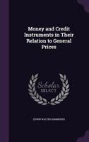Money and Credit Instruments in Their Relation to General Prices 1019108312 Book Cover
