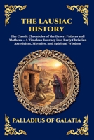 The Lausiac History: The Classic Chronicles of the Desert Fathers and Mothers - A Timeless Journey into Early Christian Asceticism, Miracles, and Spiritual Wisdom (Library of Alexandria - Esoteric) 1807922235 Book Cover