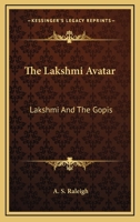 The Lakshmi Avatar: Lakshmi And The Gopis 1168709849 Book Cover