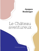 Le Château aventureux 2493135989 Book Cover