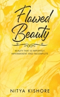 Flawed Beauty: "Beauty that is imperfect, impermanent and incomplete.” B0DW8J9SMK Book Cover