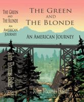 The Green And The Blonde: An American Journey 0989033600 Book Cover