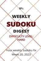 Bp's Weekly Sudoku Digest - Difficulty Hard - Week 20, 2023 B0C52ZX847 Book Cover