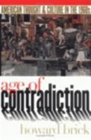 Age of Contradiction: American Thought & Culture in the 1960s (Twayne's American Thought and Culture Series) 0801487005 Book Cover