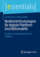 Markteintrittsstrategien für digitale Plattform-Geschäftsmodelle: Ansätze zur Lösung des Henne-Ei-Problems (essentials) 3658416300 Book Cover