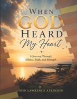 When God Heard My Heart: A Journey Through Silence, Faith, and Strength B0H9J3JY44 Book Cover