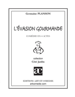 L'évasion gourmande: Comédie en quatre actes 2844223222 Book Cover