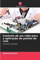 Controlo de um robô para a aplicação de pontos de cola (Portuguese Edition) 6630047745 Book Cover