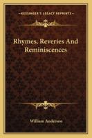 Rhymes, Reveries, and Reminiscences 1146620535 Book Cover