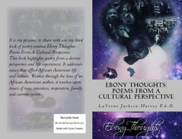 Ebony Thoughts: Poems From A Cultural Perspective 0990911934 Book Cover
