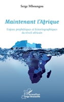 Maintenant l'Afrique: Enjeux prophétiques et historiographiques du réveil africain (Harmattan Congo-Brazzaville) (French Edition) 2343099693 Book Cover