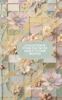 A COLLECTION OF POEMS THAT NEVER MADE IT TO THEIR BELOVED B0DH7ZM3Q6 Book Cover