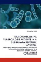 Musculoskeletal Tuberculosis Patients in a Subsahara Referral Hospital 3838349482 Book Cover