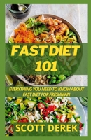 Fast Diet 101: Everything You Need To Know About Fast Diet For Freshman B0948N66PD Book Cover