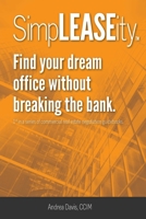 SimpLEASEity(TM): Business owner's guide to winning the game of commercial real estate leasing 1525552023 Book Cover
