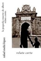 La Pequena Muerte de Albert: Un Hecho Real del Final de la Guerra Civil Espanola 1535589310 Book Cover