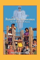 Return to Innocence, on Earth as It Is in Heaven 1438906838 Book Cover