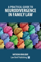 A Practical Guide to Neurodivergence in Family Law 1918241112 Book Cover