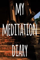 My Meditation Diary: 119 pages to record your meditations - ideal way to reflect and ideal gift for anyone who enjoys meditation! 169275615X Book Cover